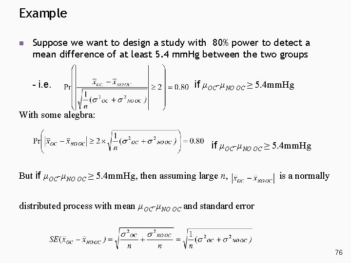 Example n Suppose we want to design a study with 80% power to detect Example n Suppose we want to design a study with 80% power to detect