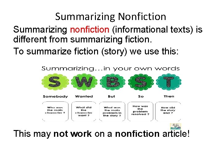 Summarizing Nonfiction Summarizing nonfiction (informational texts) is different from summarizing fiction. To summarize fiction