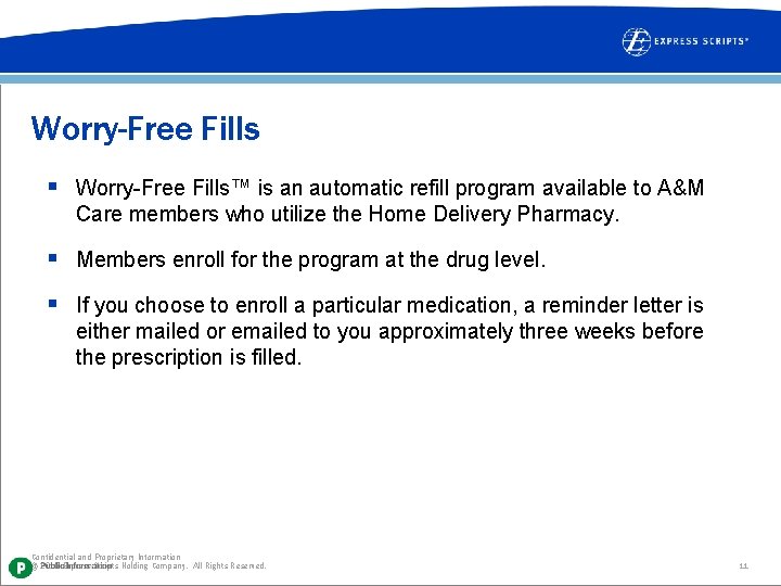 Worry-Free Fills § Worry-Free Fills™ is an automatic refill program available to A&M Care