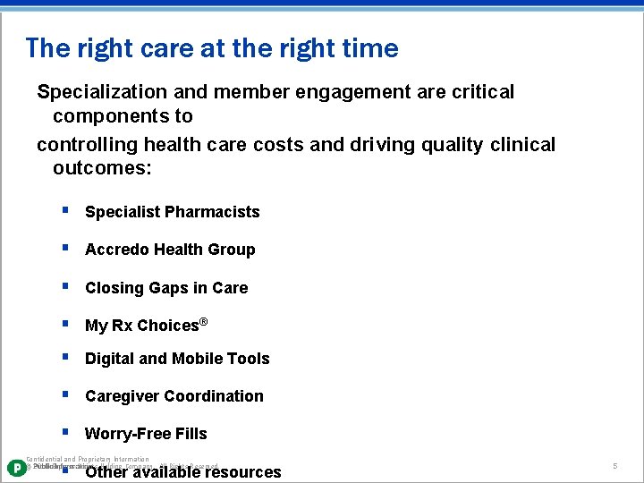 The right care at the right time Specialization and member engagement are critical components