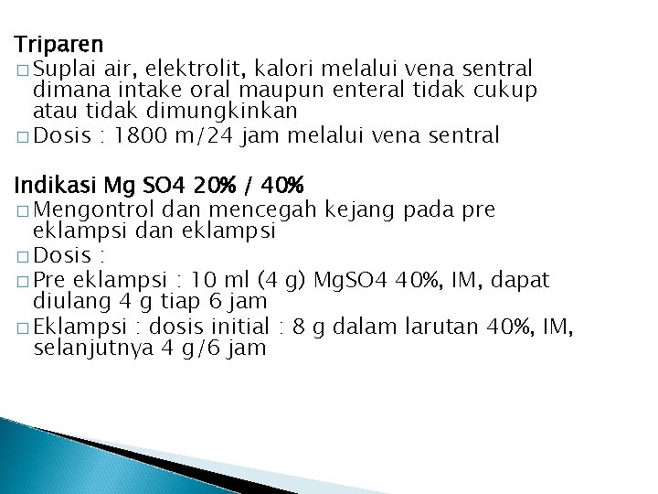 Triparen � Suplai air, elektrolit, kalori melalui vena sentral dimana intake oral maupun enteral