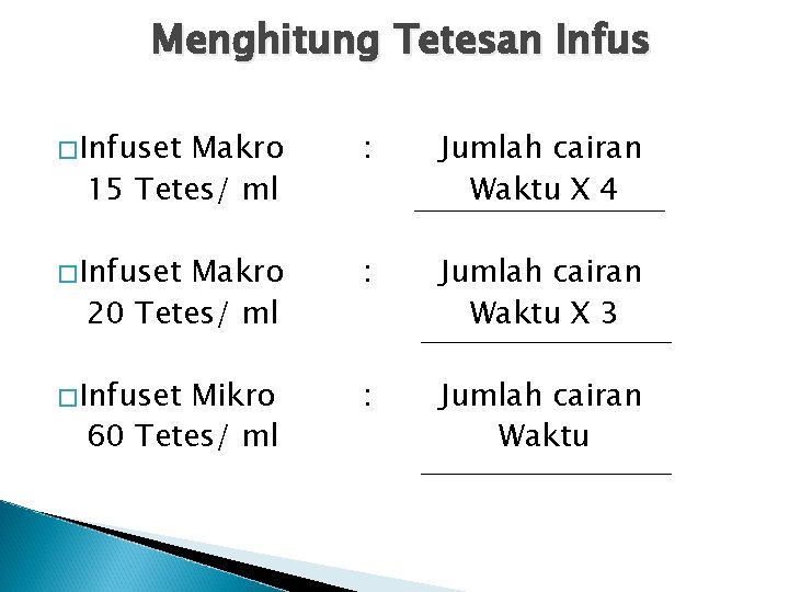 Menghitung Tetesan Infus � Infuset Makro 15 Tetes/ ml : Jumlah cairan Waktu X