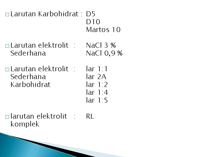 � Larutan Karbohidrat : D 5 D 10 Martos 10 � Larutan elektrolit :