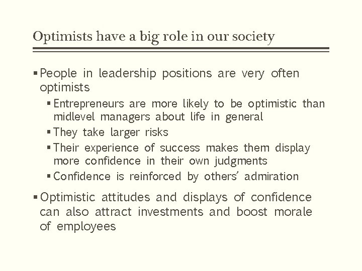 Optimists have a big role in our society § People in leadership positions are