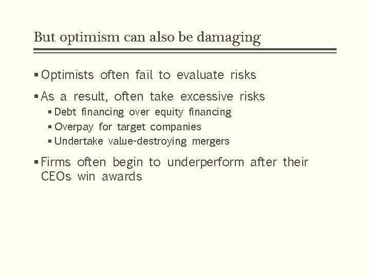 But optimism can also be damaging § Optimists often fail to evaluate risks §