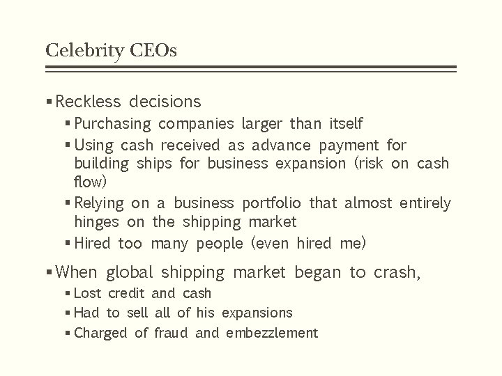 Celebrity CEOs § Reckless decisions § Purchasing companies larger than itself § Using cash