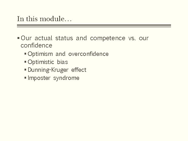 In this module… § Our actual status and competence vs. our confidence § Optimism