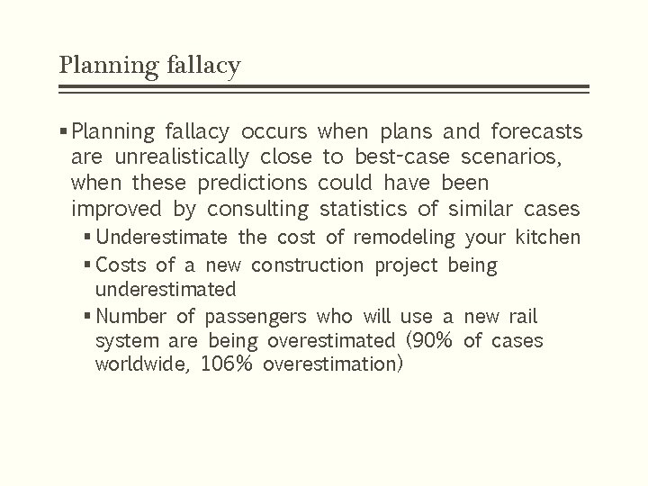 Planning fallacy § Planning fallacy occurs when plans and forecasts are unrealistically close to