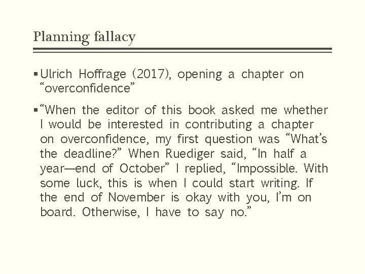 Planning fallacy § Ulrich Hoffrage (2017), opening a chapter on “overconfidence” § “When the
