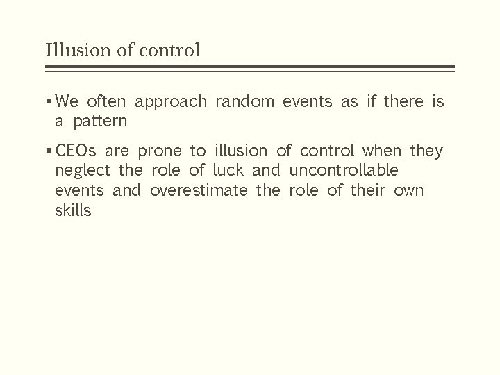Illusion of control § We often approach random events as if there is a