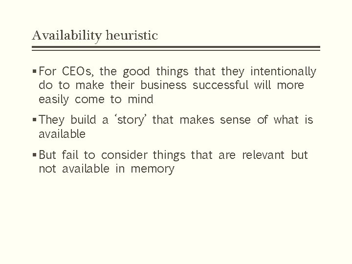 Availability heuristic § For CEOs, the good things that they intentionally do to make