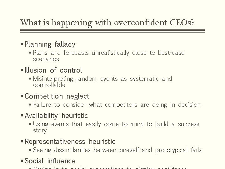 What is happening with overconfident CEOs? § Planning fallacy § Plans and forecasts unrealistically