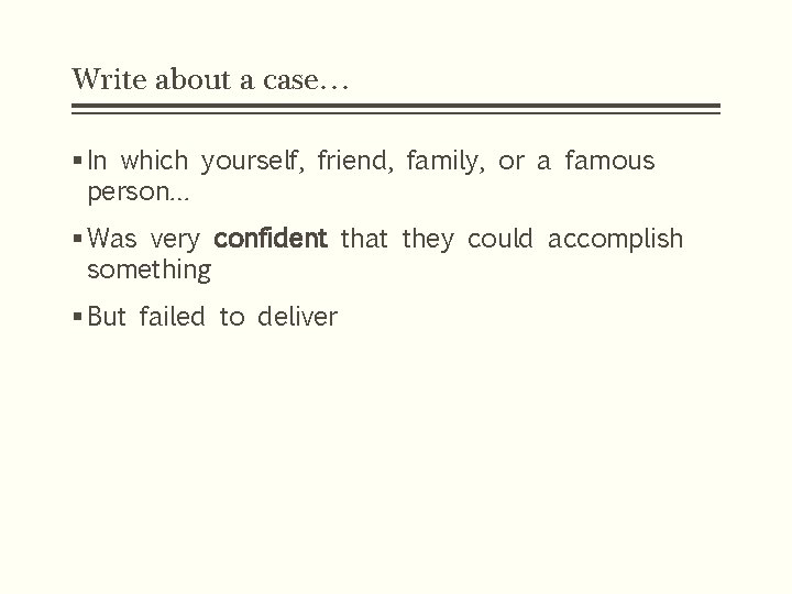 Write about a case… § In which yourself, friend, family, or a famous person…