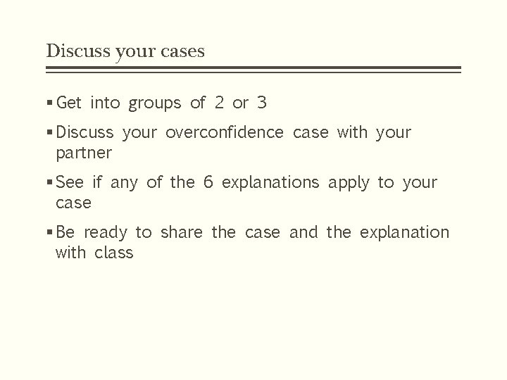 Discuss your cases § Get into groups of 2 or 3 § Discuss your