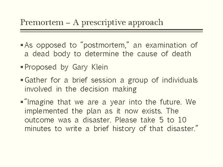 Premortem – A prescriptive approach § As opposed to “postmortem, ” an examination of