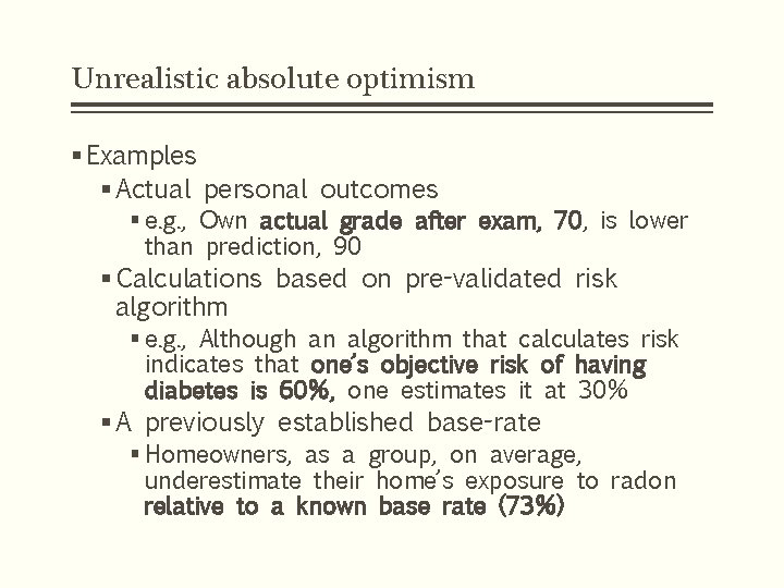 Unrealistic absolute optimism § Examples § Actual personal outcomes § e. g. , Own