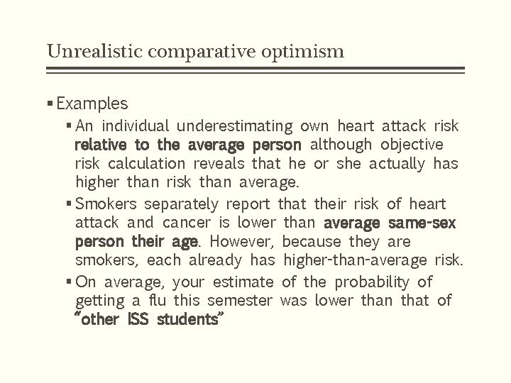 Unrealistic comparative optimism § Examples § An individual underestimating own heart attack risk relative