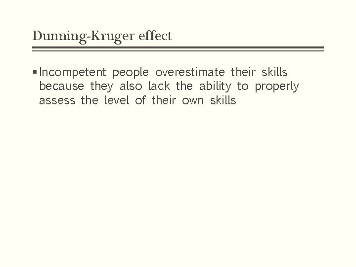 Dunning-Kruger effect § Incompetent people overestimate their skills because they also lack the ability