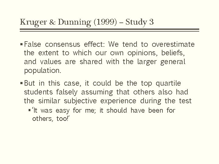 Kruger & Dunning (1999) – Study 3 § False consensus effect: We tend to