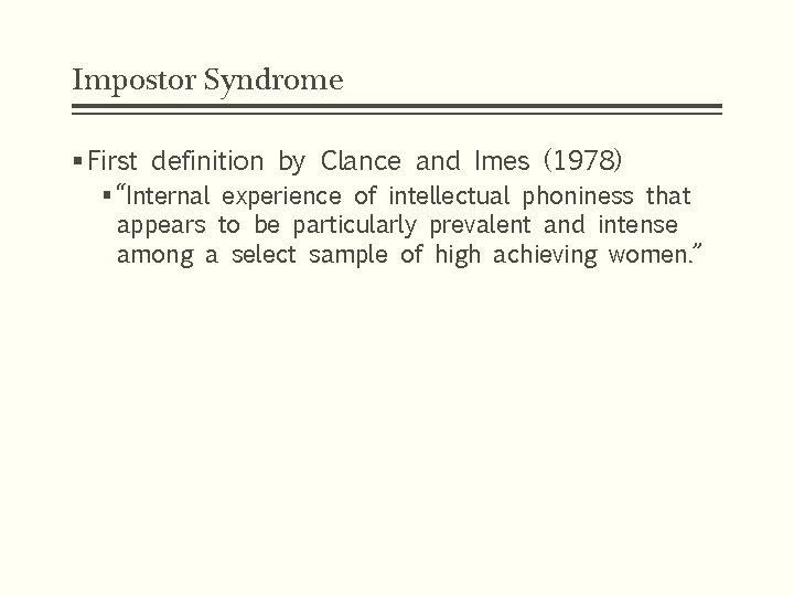 Impostor Syndrome § First definition by Clance and Imes (1978) § “Internal experience of