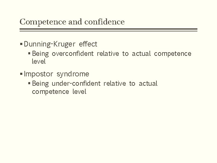 Competence and confidence § Dunning-Kruger effect § Being overconfident relative to actual competence level