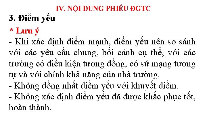 IV. NỘI DUNG PHIẾU ĐGTC 3. Điểm yếu * Lưu ý - Khi xác