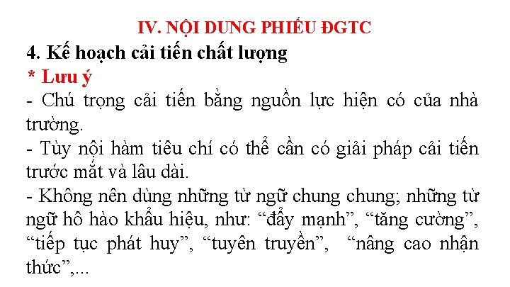 IV. NỘI DUNG PHIẾU ĐGTC 4. Kế hoạch cải tiến chất lượng * Lưu