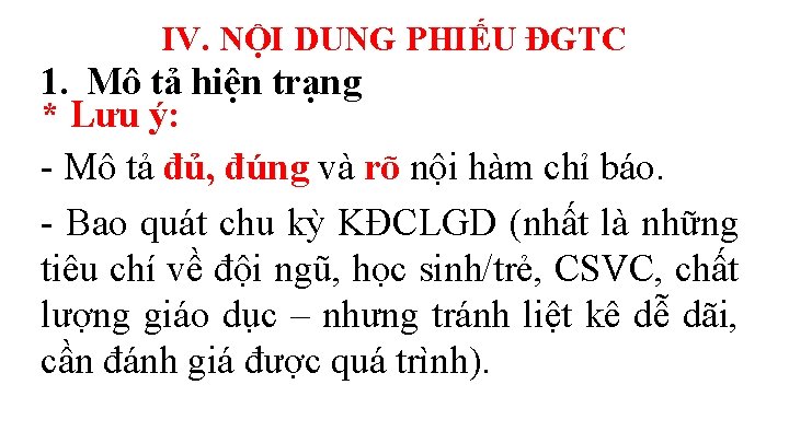 IV. NỘI DUNG PHIẾU ĐGTC 1. Mô tả hiện trạng * Lưu ý: -