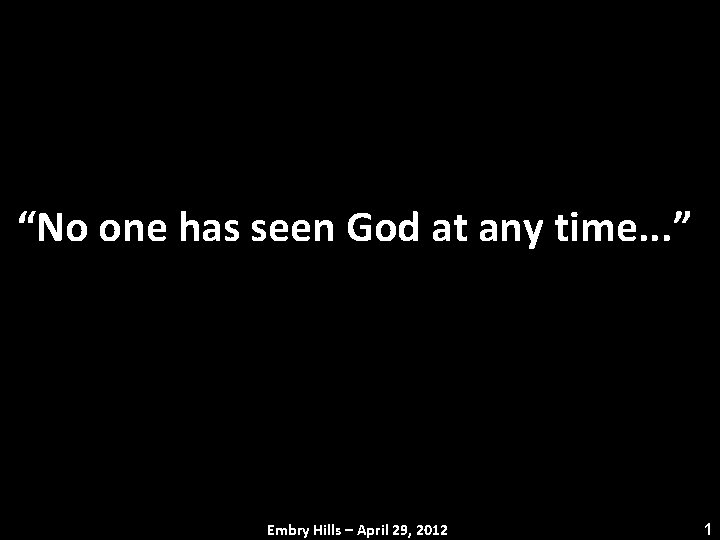 No one has seen God at any time