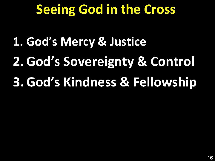 Seeing God in the Cross 1. God’s Mercy & Justice 2. God’s Sovereignty &