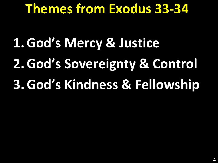 Themes from Exodus 33 -34 1. God’s Mercy & Justice 2. God’s Sovereignty &