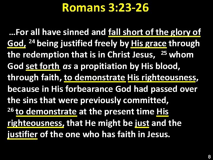 Romans 3: 23 -26 …For all have sinned and fall short of the glory