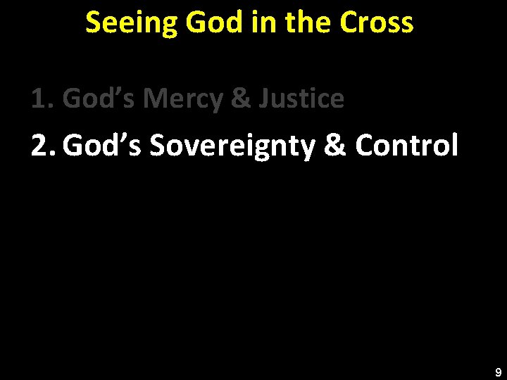 Seeing God in the Cross 1. God’s Mercy & Justice 2. God’s Sovereignty &