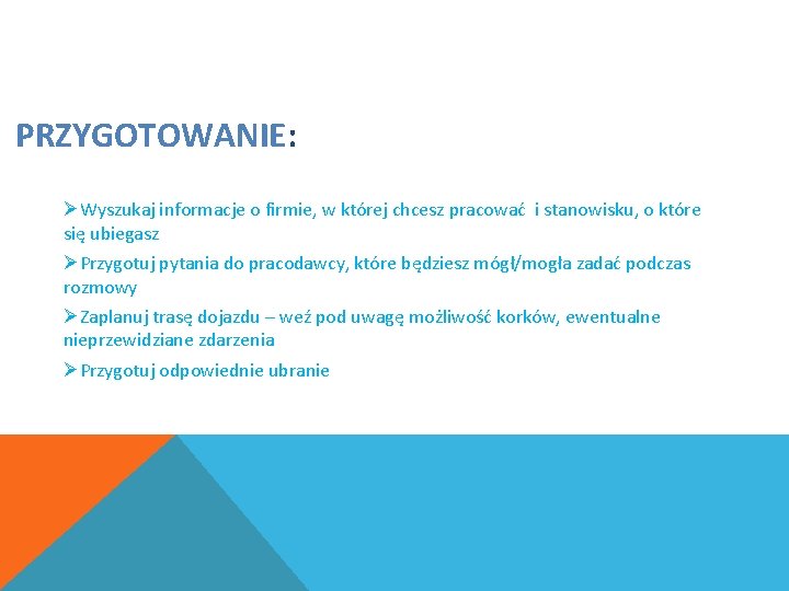 PRZYGOTOWANIE: ØWyszukaj informacje o firmie, w której chcesz pracować i stanowisku, o które się