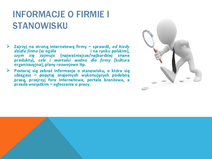 INFORMACJE O FIRMIE I STANOWISKU Ø Zajrzyj na stronę internetową firmy – sprawdź, od