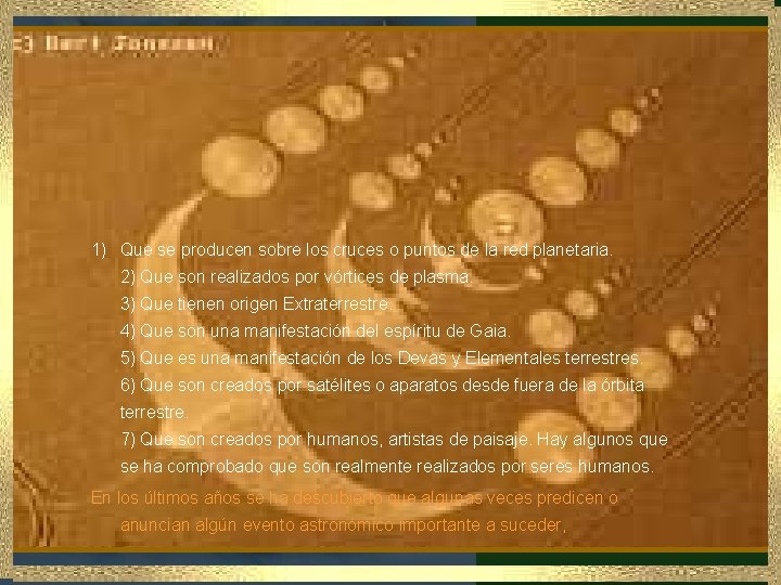 1) Que se producen sobre los cruces o puntos de la red planetaria. 2) 1) Que se producen sobre los cruces o puntos de la red planetaria. 2)