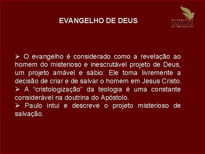 EVANGELHO DE DEUS Ø O evangelho é considerado como a revelação ao homem do