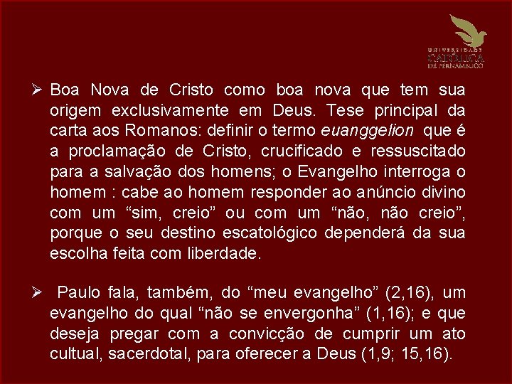 Ø Boa Nova de Cristo como boa nova que tem sua origem exclusivamente em