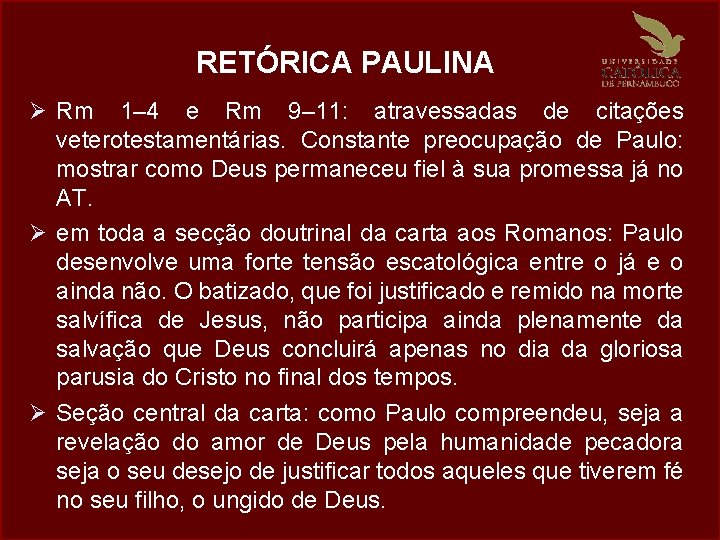 RETÓRICA PAULINA Ø Rm 1– 4 e Rm 9– 11: atravessadas de citações veterotestamentárias.