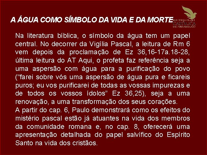 A ÁGUA COMO SÍMBOLO DA VIDA E DA MORTE Na literatura bíblica, o símbolo