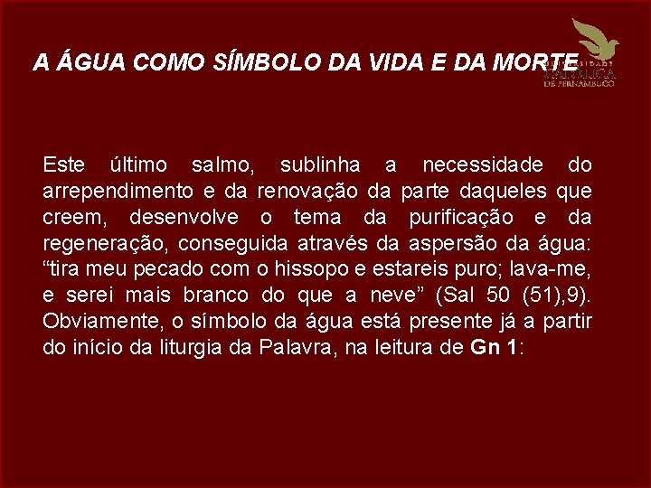 A ÁGUA COMO SÍMBOLO DA VIDA E DA MORTE Este último salmo, sublinha a