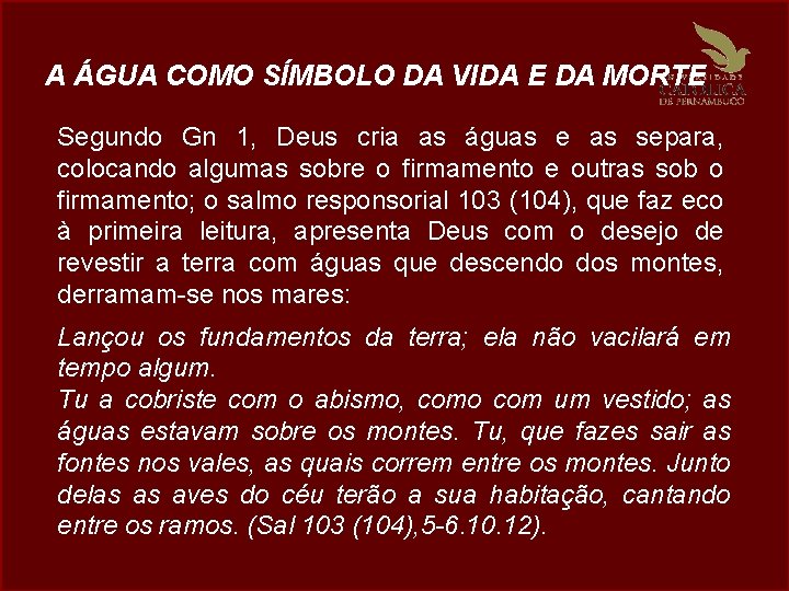 A ÁGUA COMO SÍMBOLO DA VIDA E DA MORTE Segundo Gn 1, Deus cria