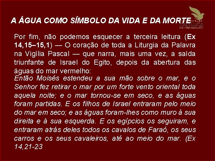 A ÁGUA COMO SÍMBOLO DA VIDA E DA MORTE Por fim, não podemos esquecer