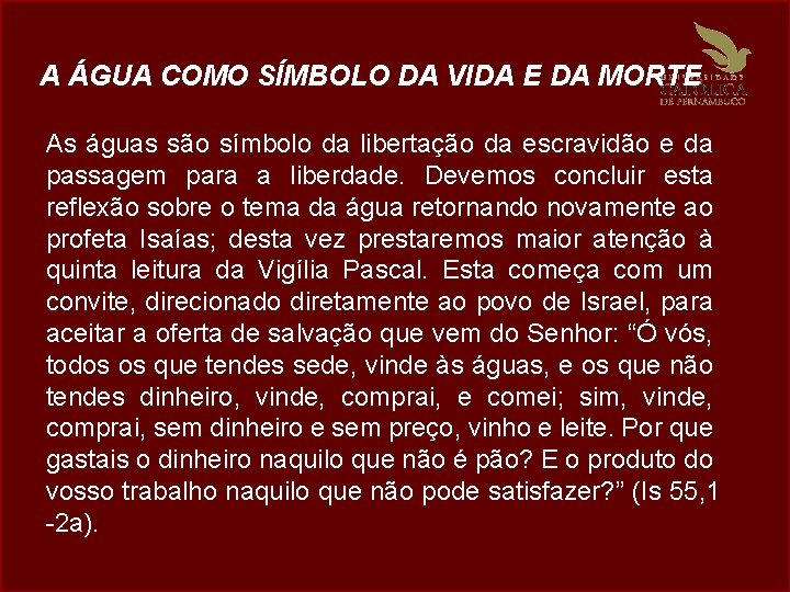 A ÁGUA COMO SÍMBOLO DA VIDA E DA MORTE As águas são símbolo da