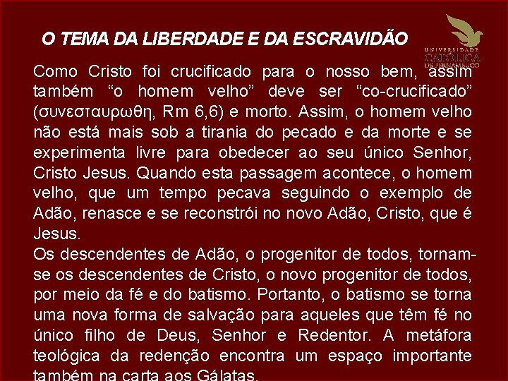 O TEMA DA LIBERDADE E DA ESCRAVIDÃO Como Cristo foi crucificado para o nosso