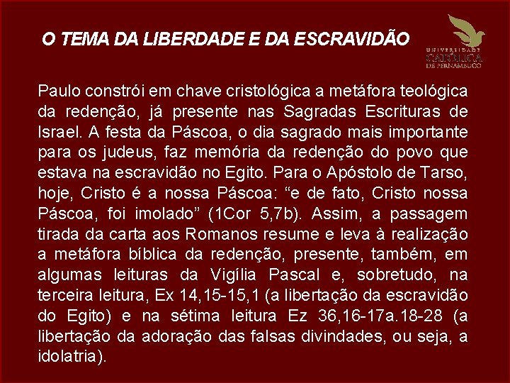 O TEMA DA LIBERDADE E DA ESCRAVIDÃO Paulo constrói em chave cristológica a metáfora