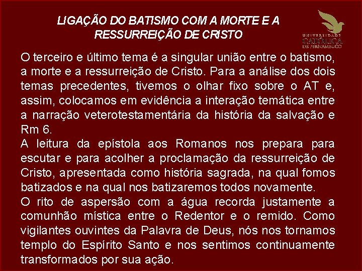 LIGAÇÃO DO BATISMO COM A MORTE E A RESSURREIÇÃO DE CRISTO O terceiro e