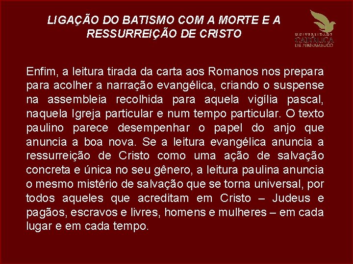 LIGAÇÃO DO BATISMO COM A MORTE E A RESSURREIÇÃO DE CRISTO Enfim, a leitura