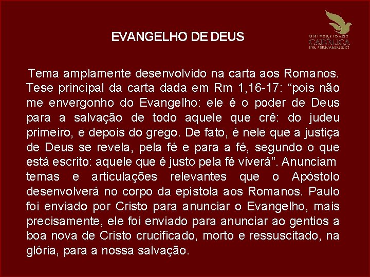 EVANGELHO DE DEUS Tema amplamente desenvolvido na carta aos Romanos. Tese principal da carta