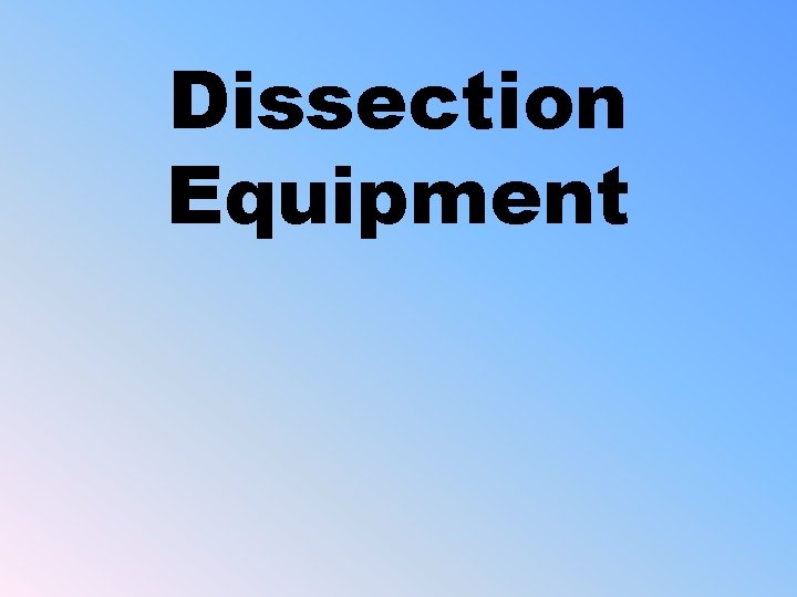 Dissection Equipment 